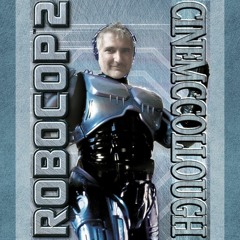 CineMcCollough Guilty Pleasures #4 - Robocop 2 (2023-09-16)