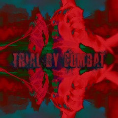 Trial By Combat - Part 2 of 2 - September 2017