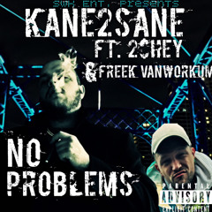 KanE2SanE - No Problems (Ft. 2$hey & Freek VanWorkum)