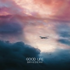 Good Life (Chasing Planes)