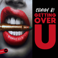 Craigy B! - Getting Over U