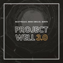 Beattraax, Mike Emilio, B3nte - Project Well 3.0