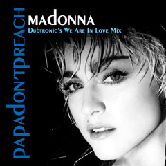 Madonna Vs Freemasons - Papa Don't Preach (Dubtronic We Are In Love Remix 2023)