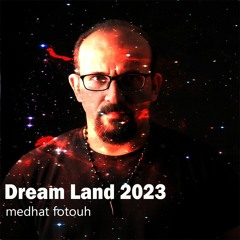 Dream Land 2023 - Medhat Fotouh