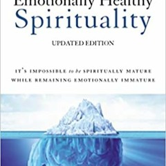 [DOWNLOAD] ⚡️ PDF Emotionally Healthy Spirituality: It's Impossible to Be Spiritually Mature, While