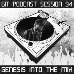 GIT Podcast Session 94 # Genesis Into The Mix