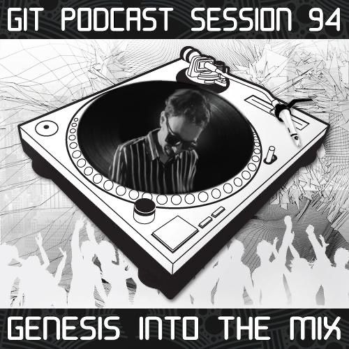 GIT Podcast Session 94 # Genesis Into The Mix