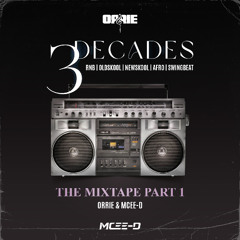 3DECADES The Mixtape Part 1 Mixed By Orrie Vocals By MCEE-D
