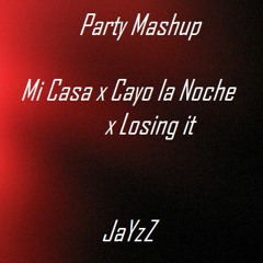 Mi Casa X Cayo La Noche X Losing It (Cruz Cafune , Varios Artistas , Dimitri Vegas) (Jayzz Mashup)