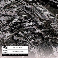 Faultlines E35 - Hearwig (Live)