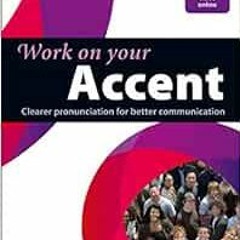 [FREE] PDF ☑️ Work on Your Accent: Clearer Pronunciation for Better Communication by