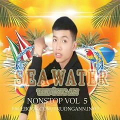 Sea Water - Trường An ( Nonstop Vol 5 )