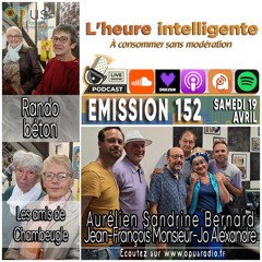 L’heure intelligente EM152 - 19/04/25 : Rando Béton et Les Amis de Chambeugle