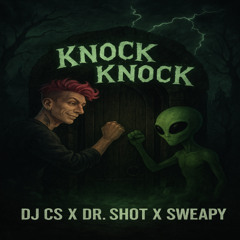 KNOCK KNOCK - (DJ CS X Dr. Shot X Sweapy)