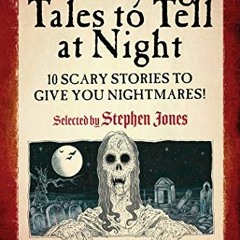 [VIEW] [EBOOK EPUB KINDLE PDF] Terrifying Tales to Tell at Night: 10 Scary Stories to Give You Night