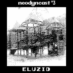 neodyncast °3 - Eluzid