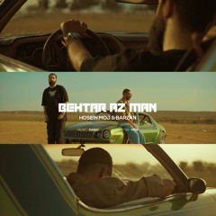Behtar Az Man (Ft Hosein Moj)