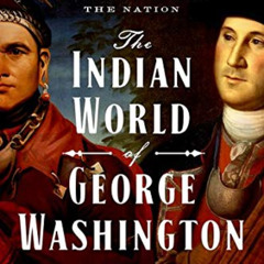 [READ] EPUB 📒 The Indian World of George Washington: The First President, the First