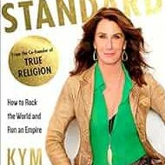 download KINDLE 📘 Gold Standard: How to Rock the World and Run an Empire by Kym Gold