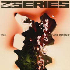 MZA - Fast & Curious