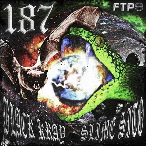 Slimesito & Black Kray - 187 (Prod. FTP)