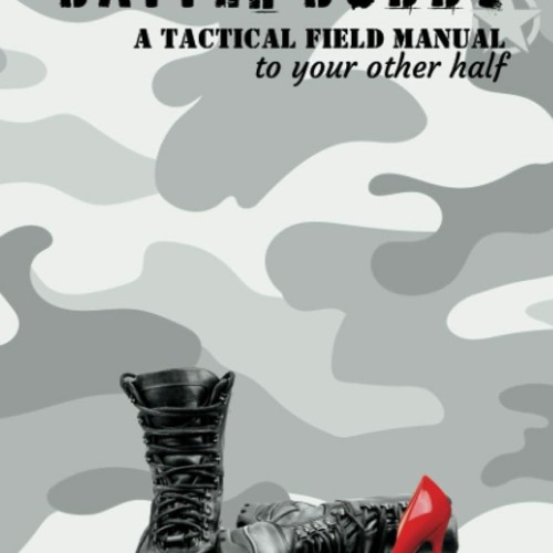 get [PDF] Download Battle Buddy- A Tactical Field Manual to Your Other Half: Relationship Guide