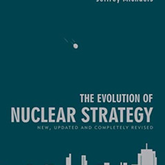 [GET] EBOOK 💘 The Evolution of Nuclear Strategy: New, Updated and Completely Revised