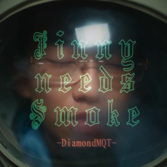 DIAMOND MQT - Jinny Needs Smoke (Prod. By NINESIXTSOUL)
