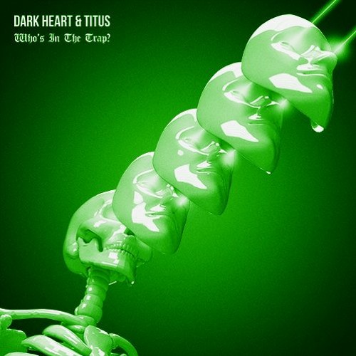 Dark Heart x TITUS - Who's In The Trap?
