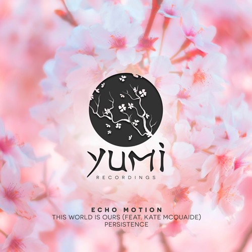 Echo Motion feat. Kate McQuaide - This World Is Ours [Release date: 15/02/2021]