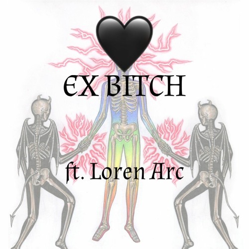 Ex Bitch ft. Loren Arc