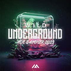 Wild Underground (ADE Sampler 2023)