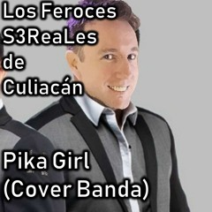 Los Feroces S3ReaLes De Culiacan - Pika Girl (Banda remix/cover)