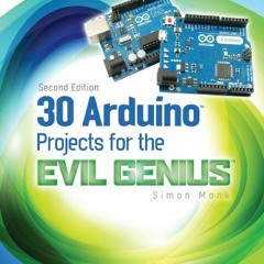 Access KINDLE 💝 30 Arduino Projects for the Evil Genius, Second Edition by  Simon Mo