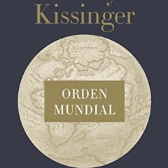 [Get] [PDF EBOOK EPUB KINDLE] Orden mundial: Reflexiones sobre el carácter de las naciones y el cur