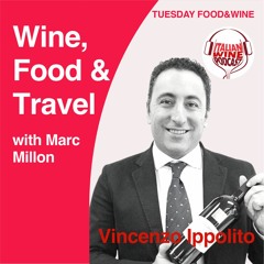 Ep. 685 Vincenzo Ippolito | Wine, Food & Travel With Marc Millon