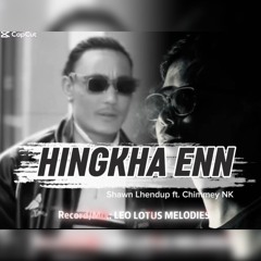 HINGKHA ENN Shawn Lhendup ft. Chimmey NK