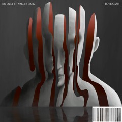 NO QVLT - Love Gash (ft. Valley Dark)