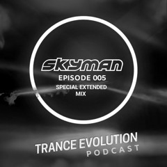 SKYMAN - Trance Evolution 005 [Extended Set]