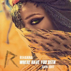 Where Have You Been [Sion Edit]
