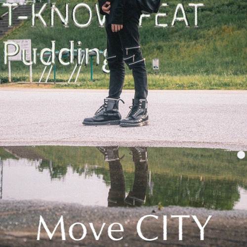 Move CITY / T-KNOW feat. Pudding