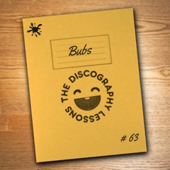 Bubs - Guest Mix Discography Lessons # 63