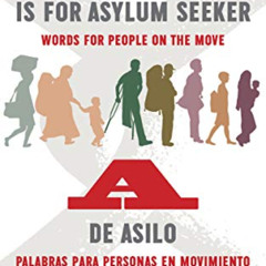 download EBOOK 🖍️ A is for Asylum Seeker: Words for People on the Move / A de asilo: