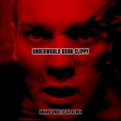 Underworld - Born Slippy (AMARU Unofficial Remix)