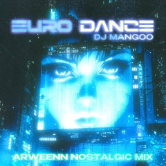 Dj Mangoo - Euro Dance (Arweenn Nostalgic Mix)