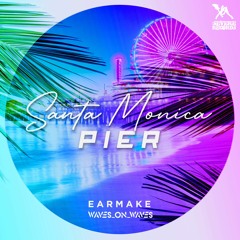 Earmake & Waves_On_Waves "Santa Monica Pier"