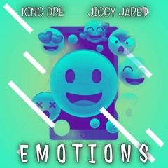 Emotions (King Dre x Jiggy Jared)