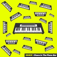 FREE DOWNLOAD: ISHKR - Chaos In The Piano Bar