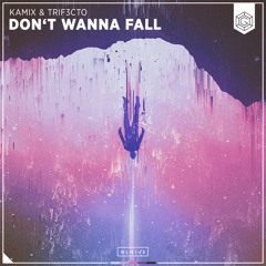 Kamix & TRIF3CTO - Don’t Wanna Fall