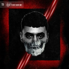 MELRAAH - Ready To Die (Save Me)